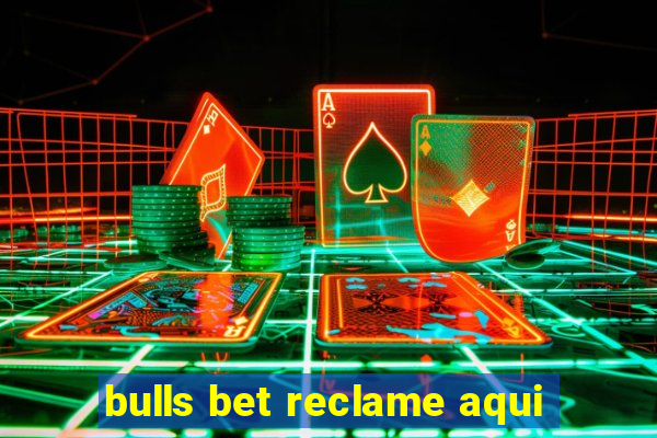 bulls bet reclame aqui